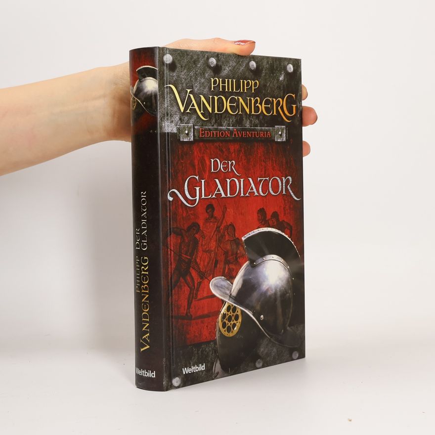 Philipp Vandenberg Der Gladiator