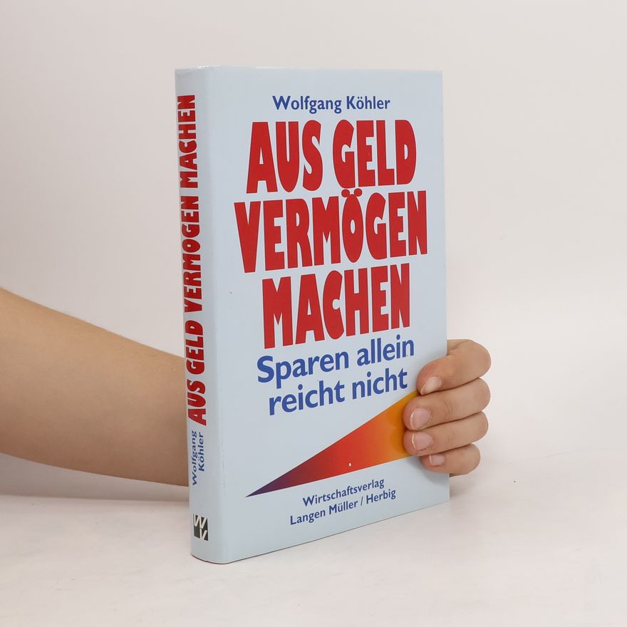 Wolfgang Kohler Aus Geld Vermögen machen