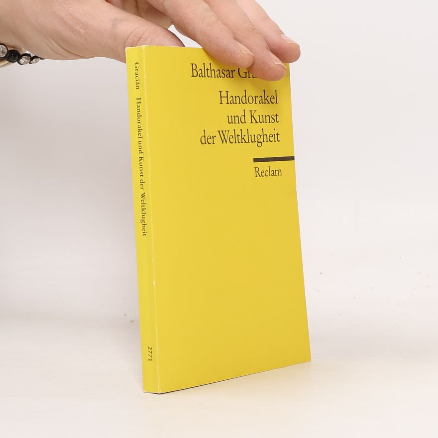 Baltasar Gracián Handorakel und Kunst der Weltklugheit