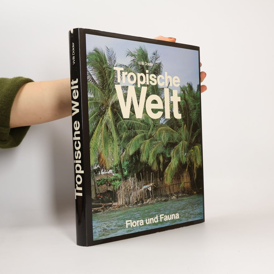 Willi Dolder Tropische Welt. Flora und Fauna