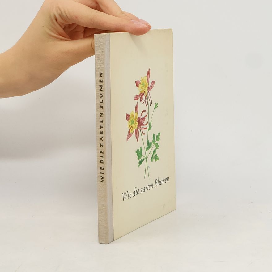 Autorenkollektiv Wie die zarten Blumen