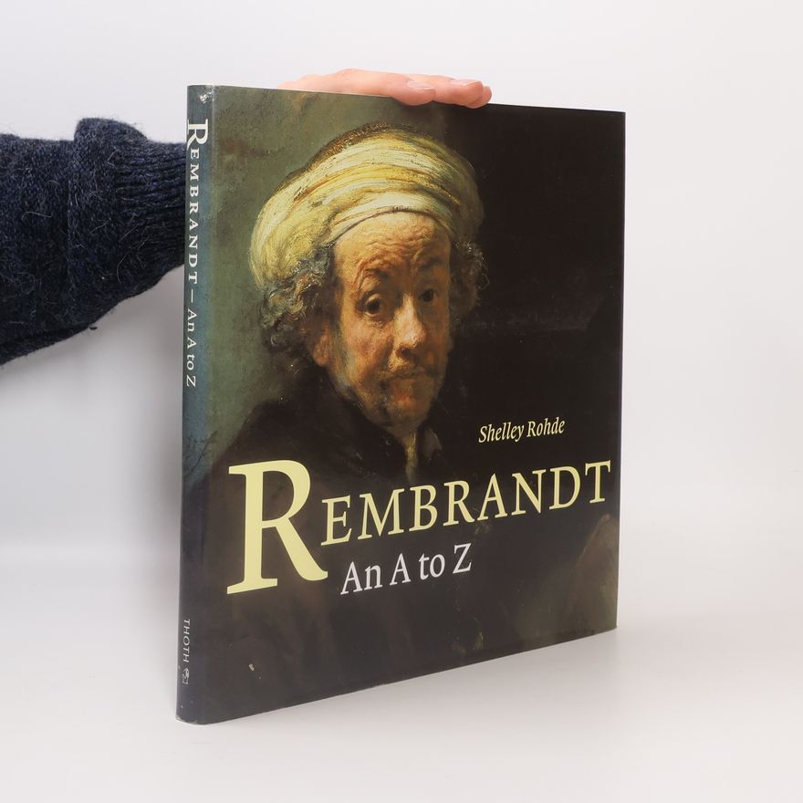 Shelley Rohde Rembrandt : An A To Z