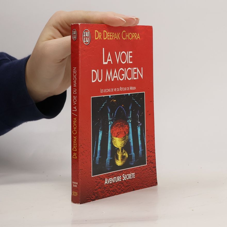 Deepak Chopra La voie du magicien