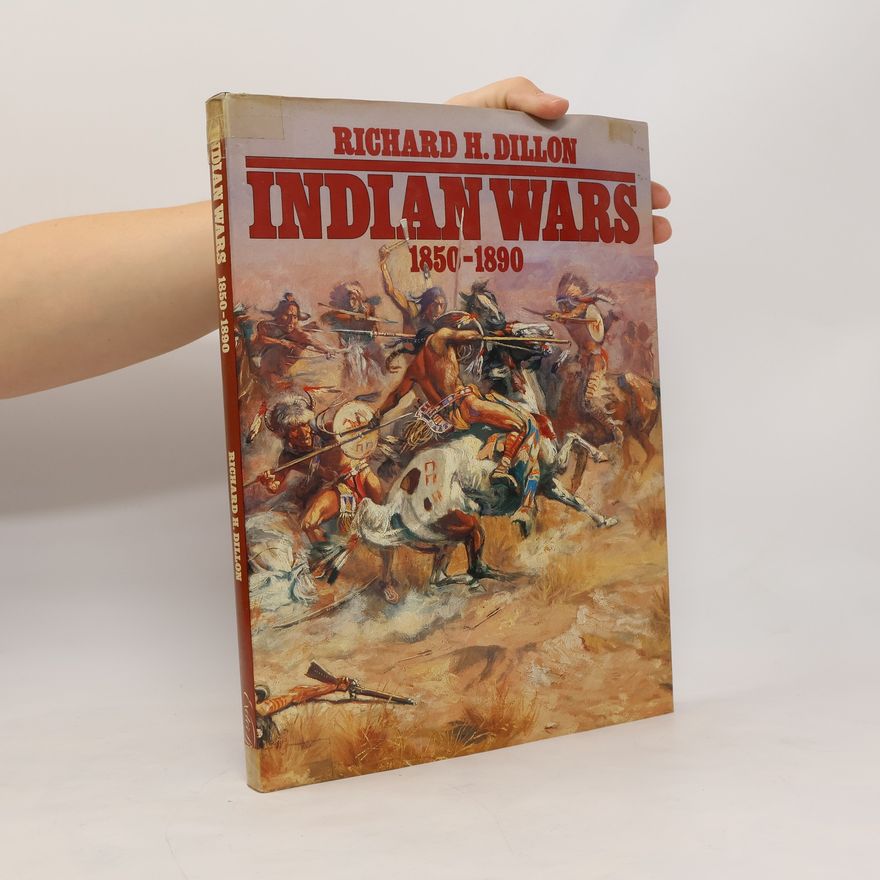 Richard H. Dillon Indian Wars 1850-1890