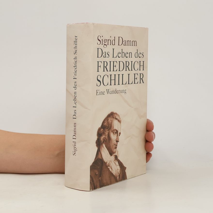 Sigrid Damm Das Leben des Friedrich Schiller