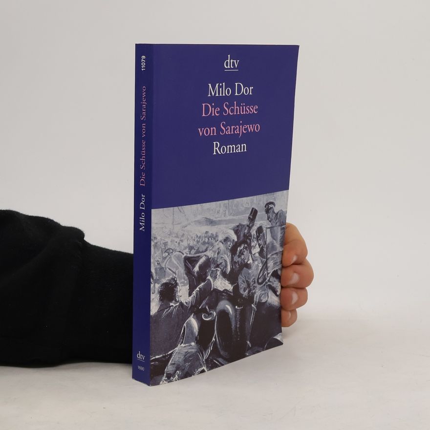 Milo Dor Die Schüsse von Sarajewo