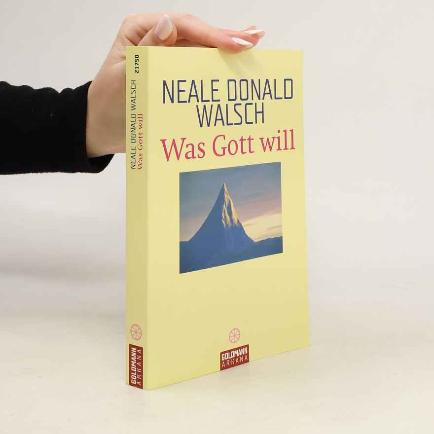 Neale Donald Walsch Was Gott will