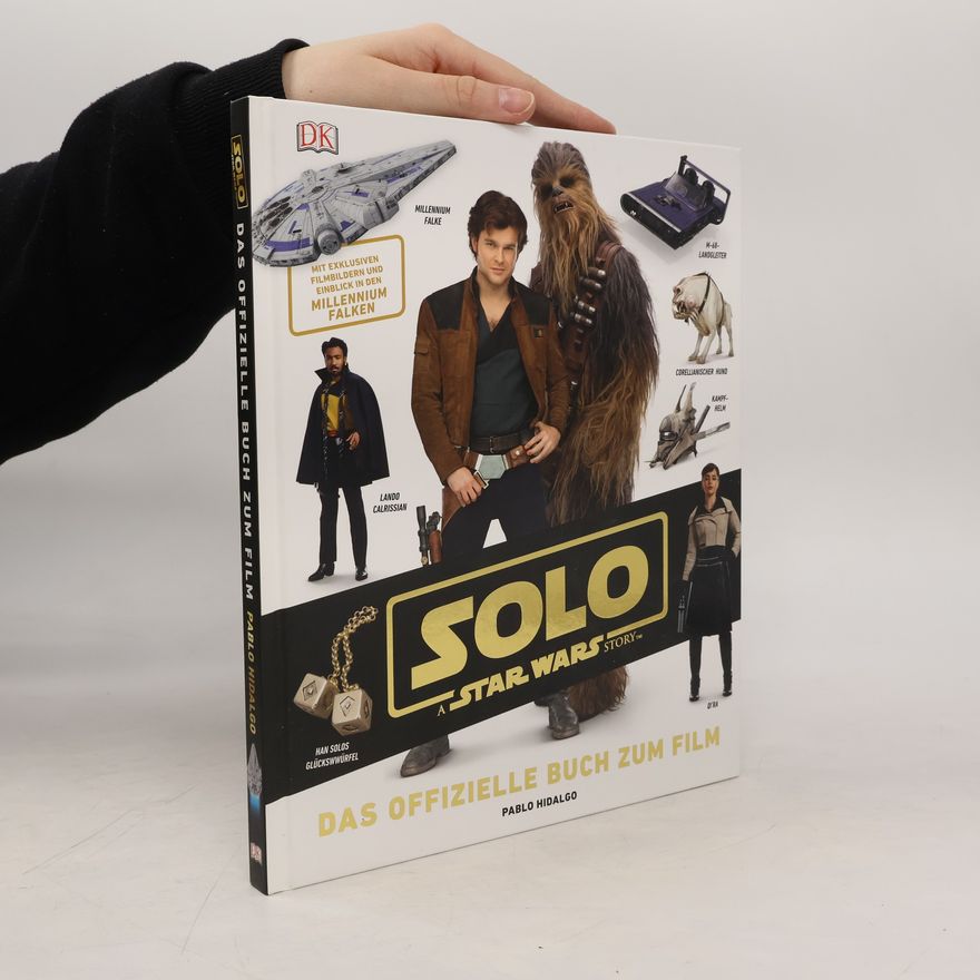 Pablo Hidalgo Solo: a Star Wars story - das offizielle Buch zum Film