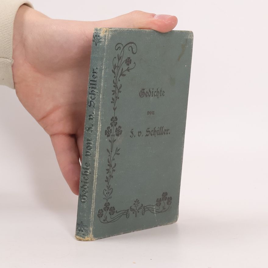 Friedrich Schiller Gedichte von Friedrich von Schiller