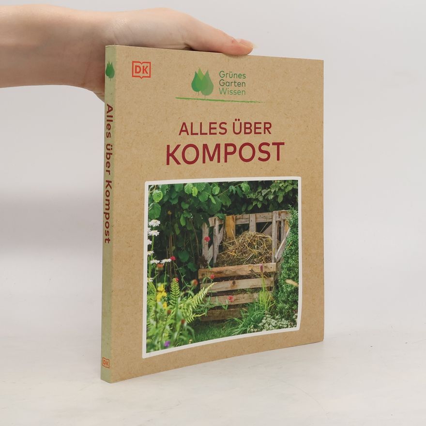 Zia Allaway Grünes Gartenwissen. Alles über Kompost