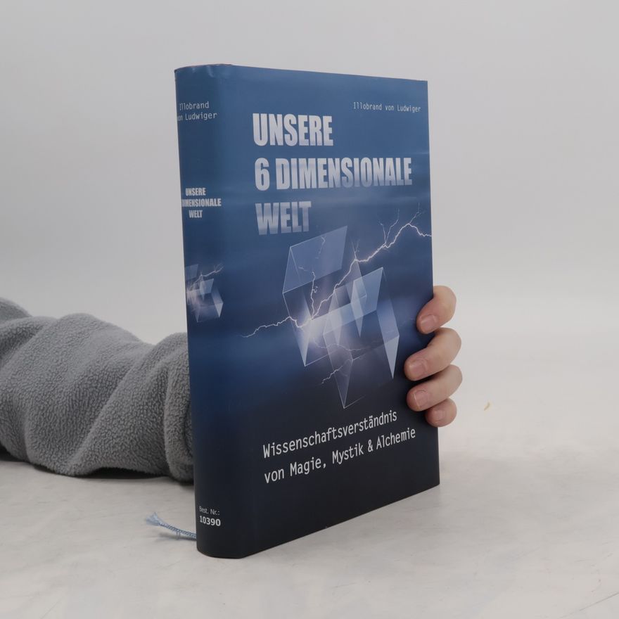 Illobrand von Ludwiger Unsere 6-dimensionale Welt