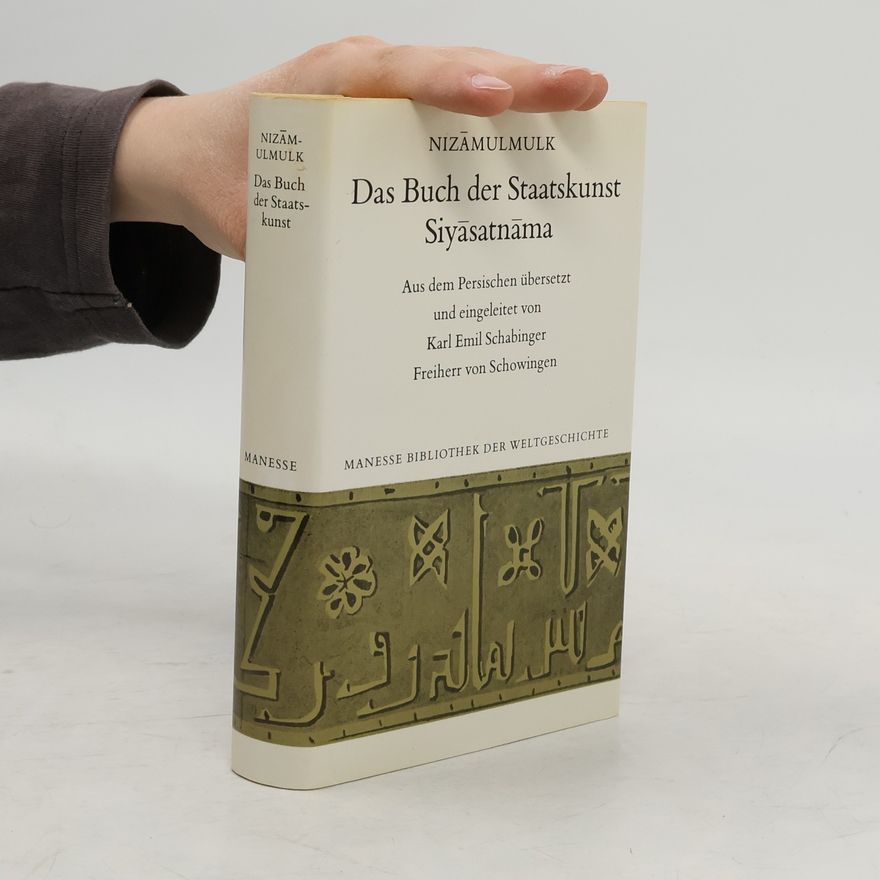 Abū-ʿAlī al-Ḥasan Ibn-ʿAlī Niẓām-al-Mulk Das Buch der Staatskunst