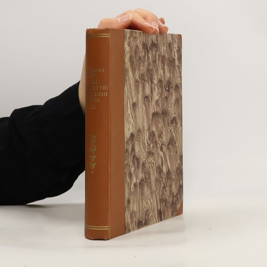 Alexandre Dumas starší Tři mušketýři ještě po deseti letech Díl III. Svazek I.
