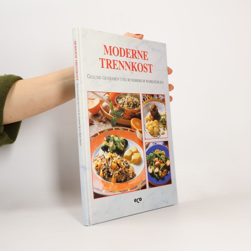 Kolektiv autorů Moderne Trennkost. Gesund geniessen und rundherum wohlfühlen