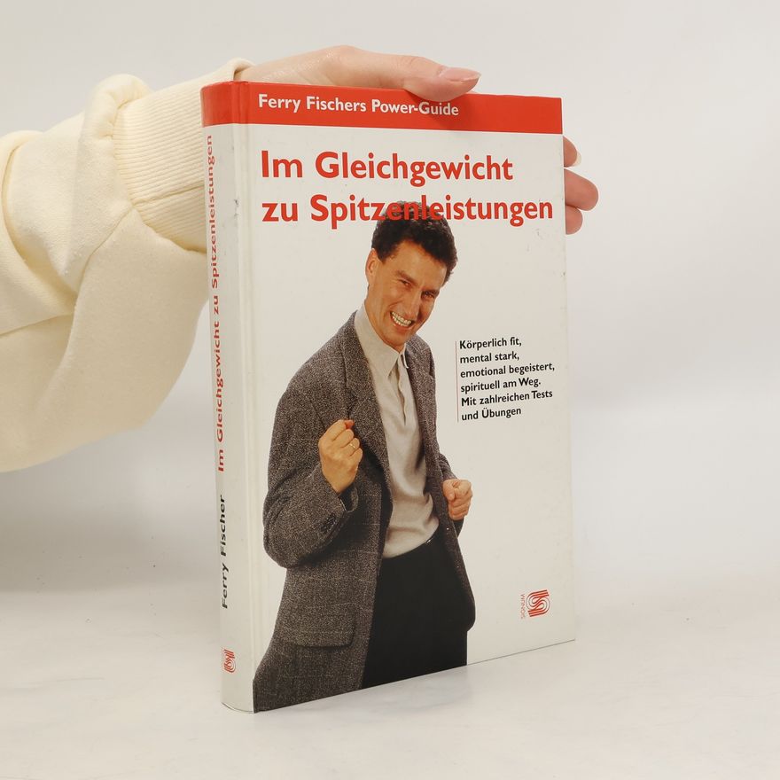 Ferry Fischer Im Gleichgewicht zu Spitzenleistungen