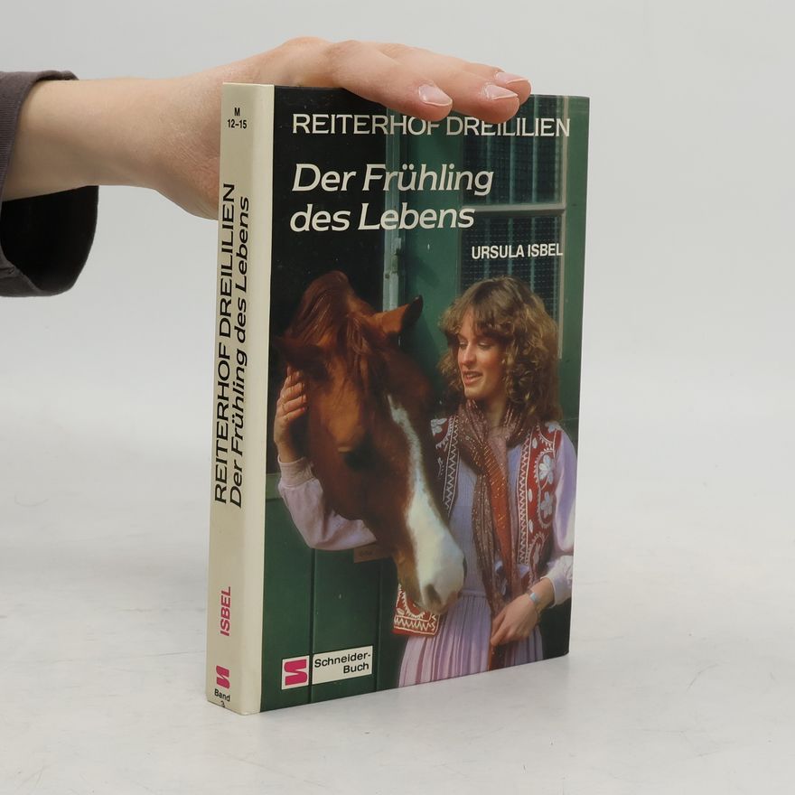 Ursula Isbel Reiterhof Dreililien, Bd.3, Frühling des Lebens. Reiterhof Dreililien
