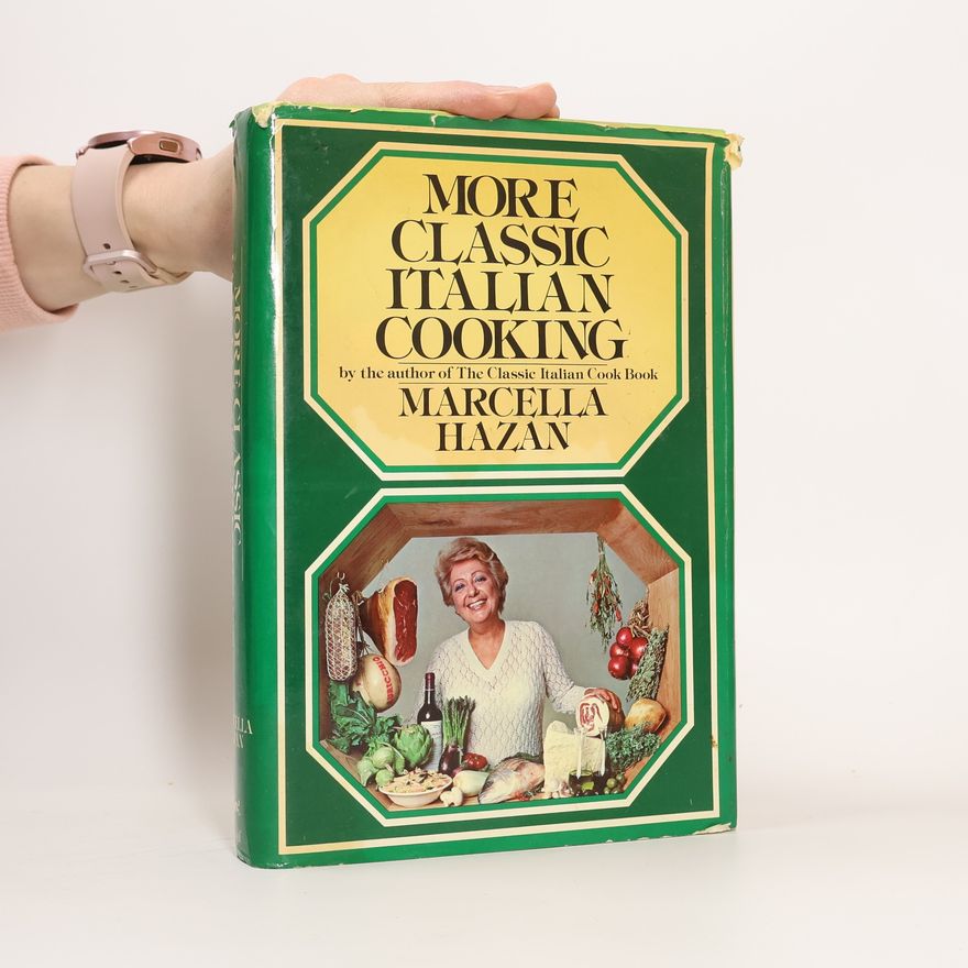 Marcella Hazan More Classic Italian Cooking