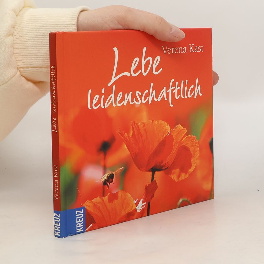 Verena Kast Lebe leidenschaftlich