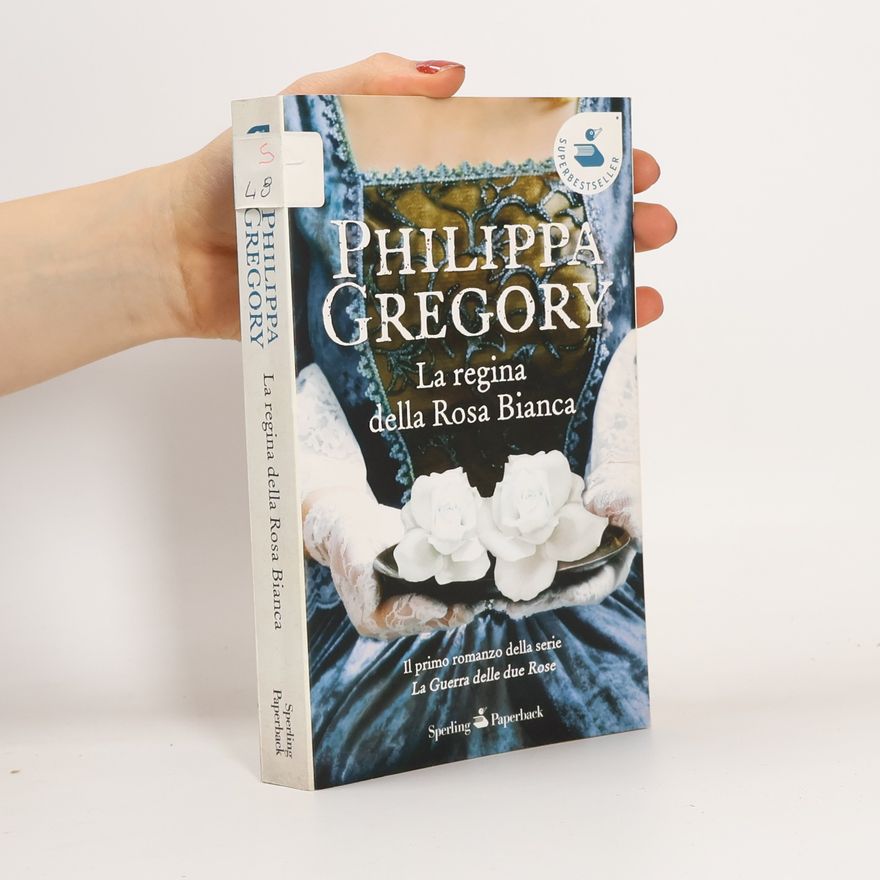Philippa Gregory La regina della Rosa Bianca