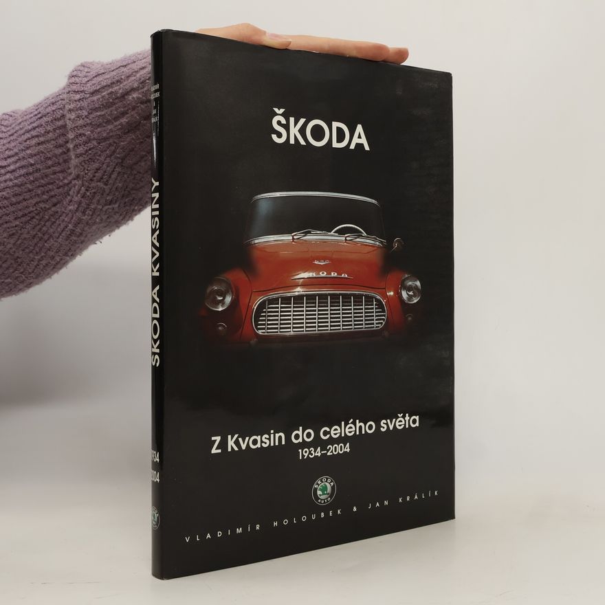 Vladimír Holoubek ŠKODA - Z Kvasin do celého světa