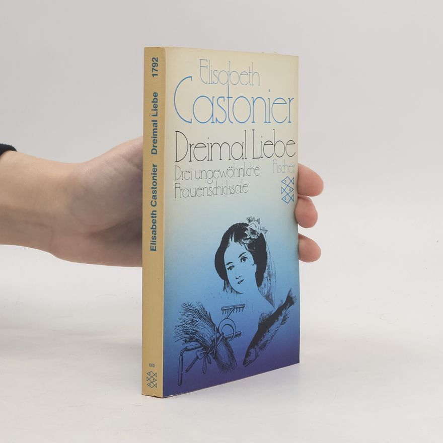 Elisabeth Castonier Dreimal Liebe