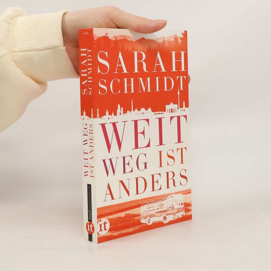 Sarah Schmidt Weit weg ist anders