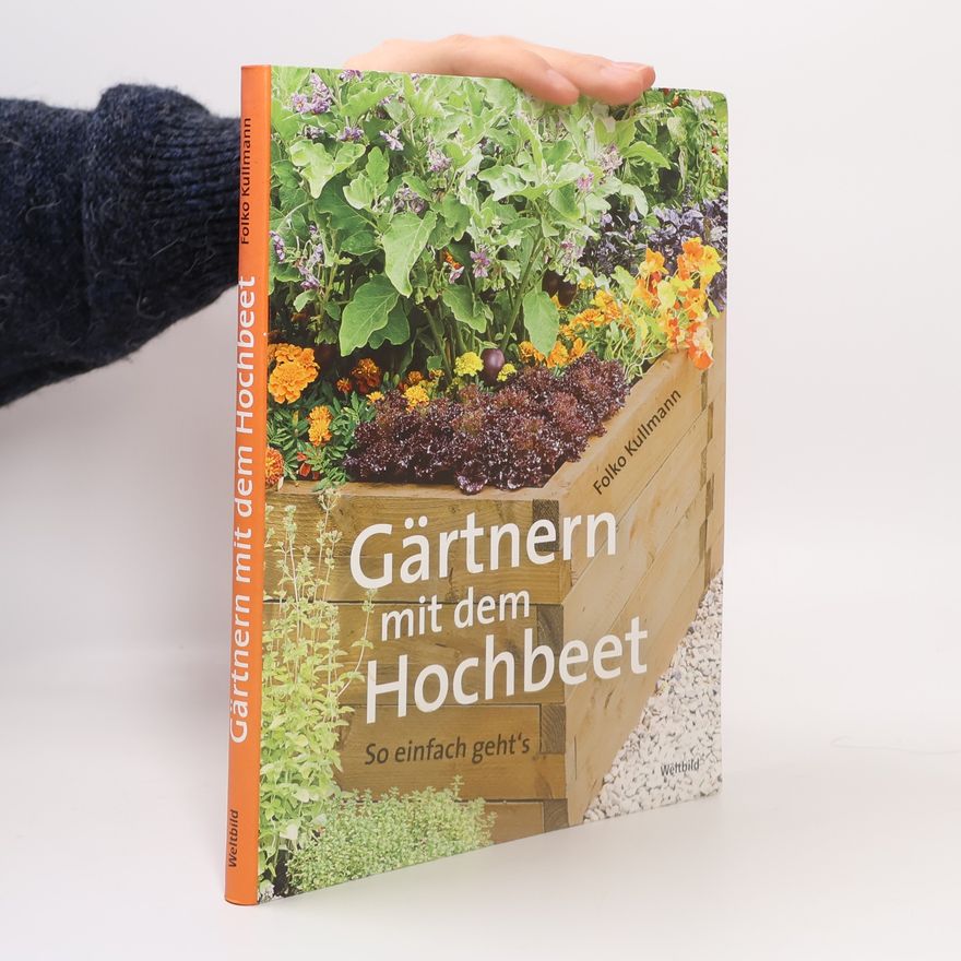 Folko Kullmann Gärtnern mit dem Hochbeet