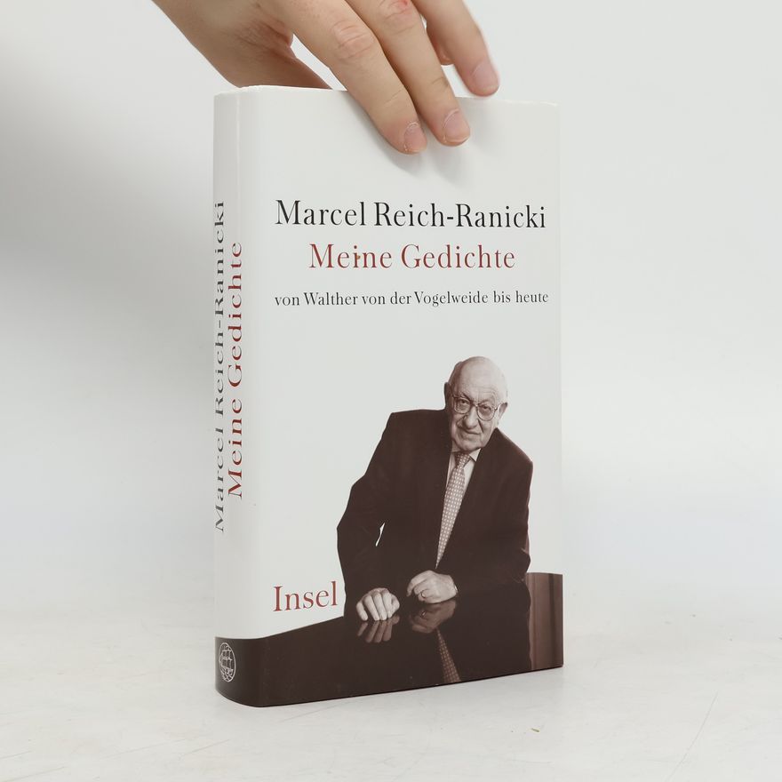 Marcel Reich-Ranicki Meine Gedichte : von Walther von der Vogelweide bis heute