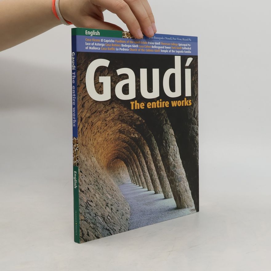 Juan Bassegoda Nonell Gaudí, the entire works