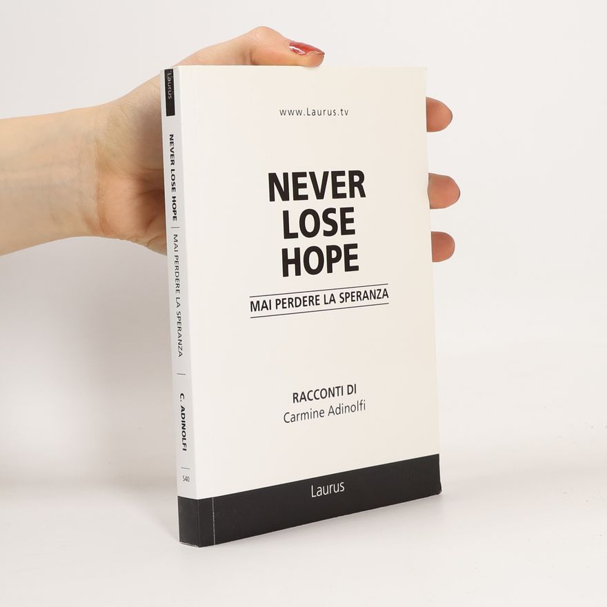 Carmine Adinolfi Never Lose Hope. Mai perdere la speranza