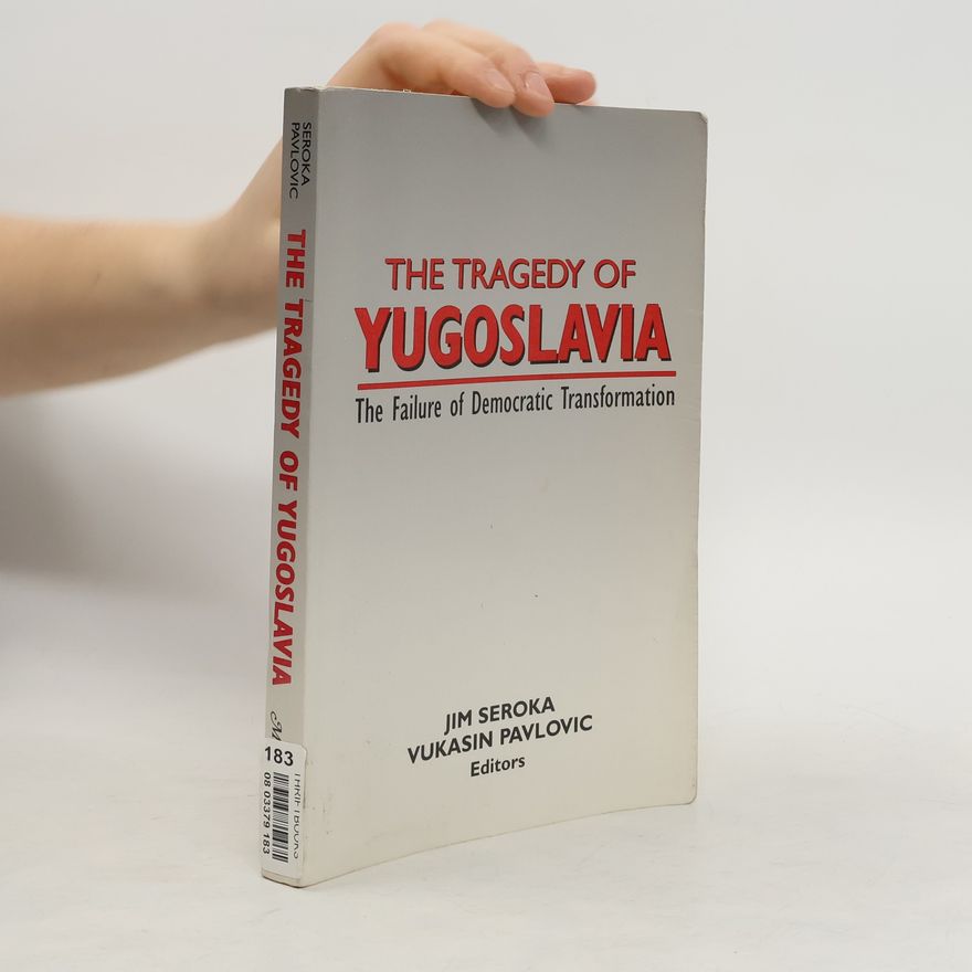 Jim Seroka The Tragedy of Yugoslavia