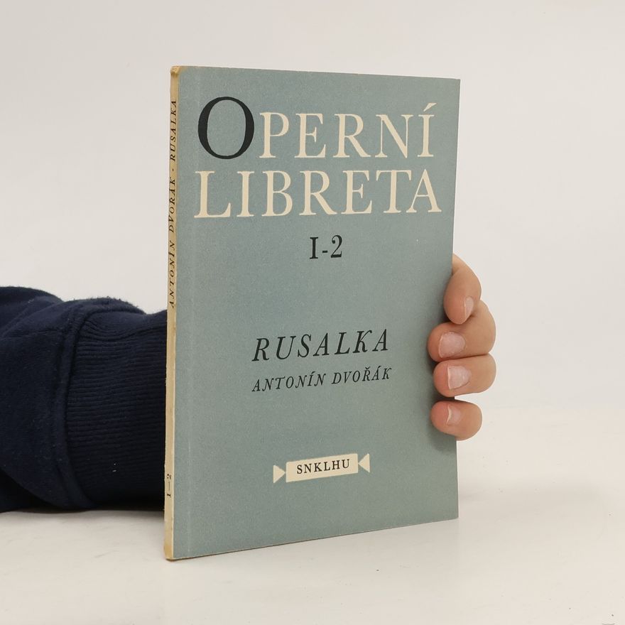 Antonín Dvořák Operní Libreta I-2. Rusalka
