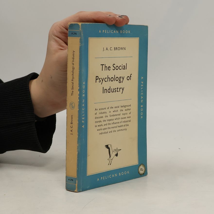 Jonathan A. C Brown The Social Psychology of Industry