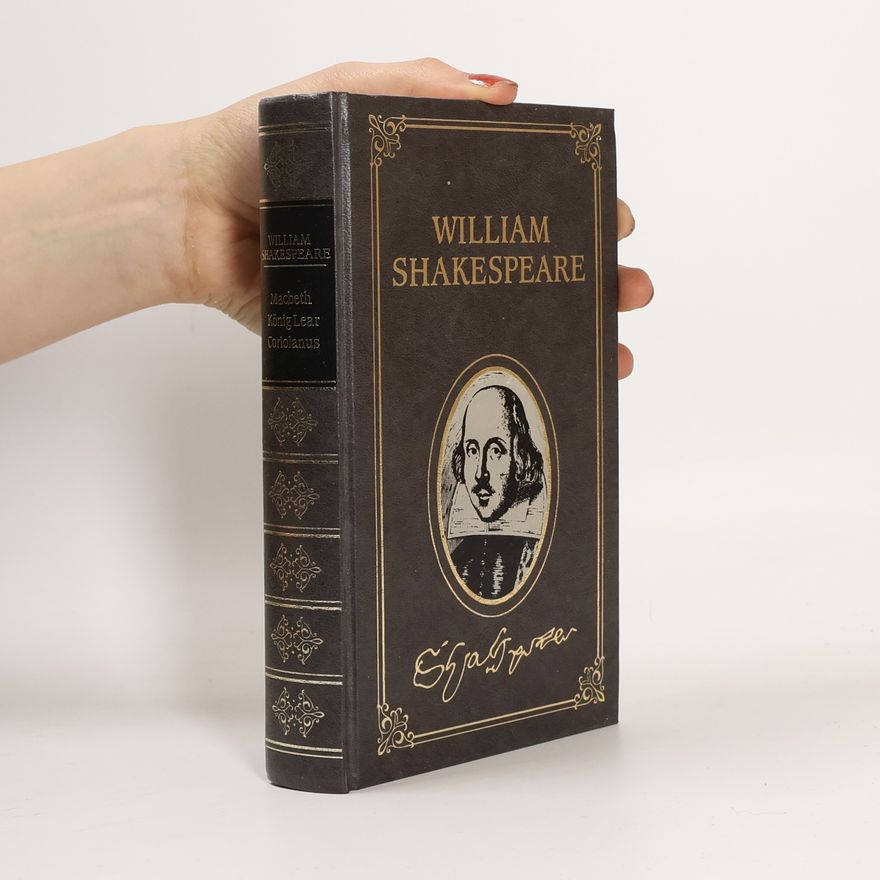 William Shakespeare Macbeth. König Lear. Coriolanus