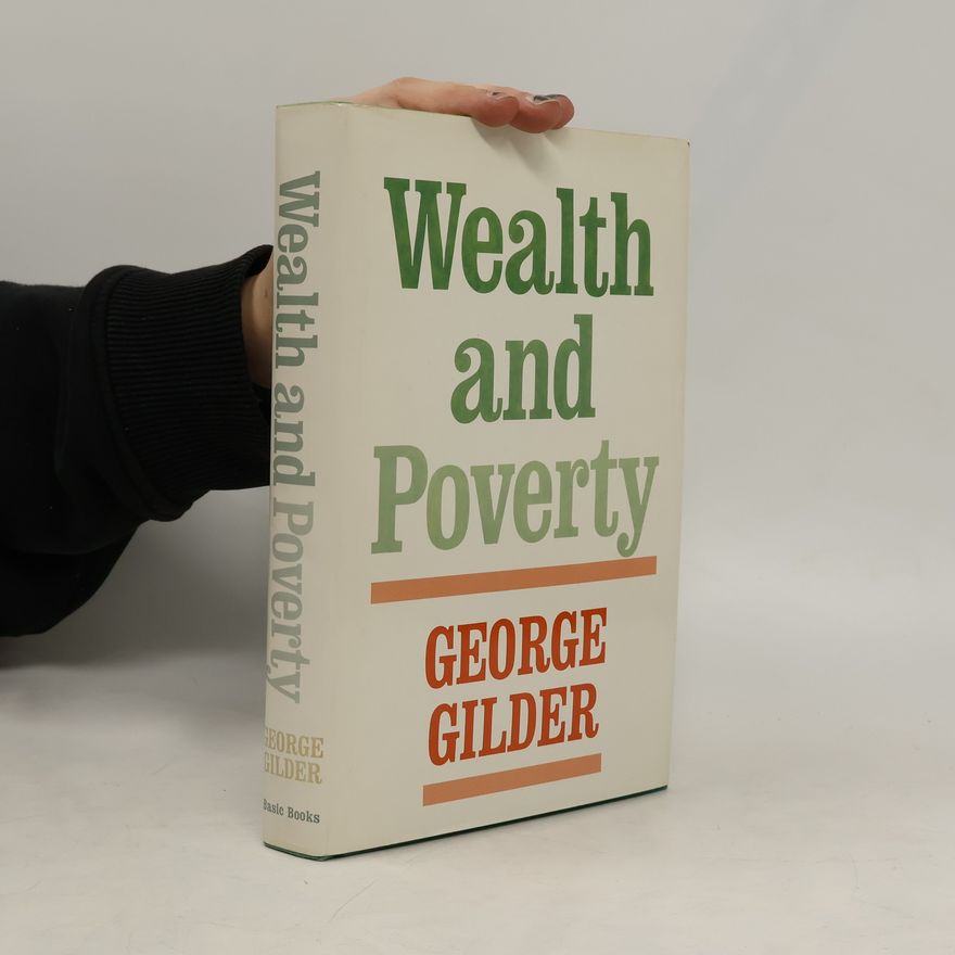 George F. Gilder Wealth and Poverty