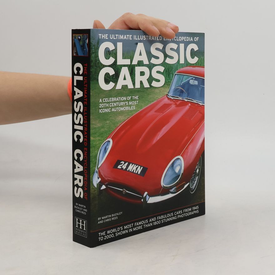 Chris Rees The Ultimate Illustrated Encyclopadia of Classic Cars