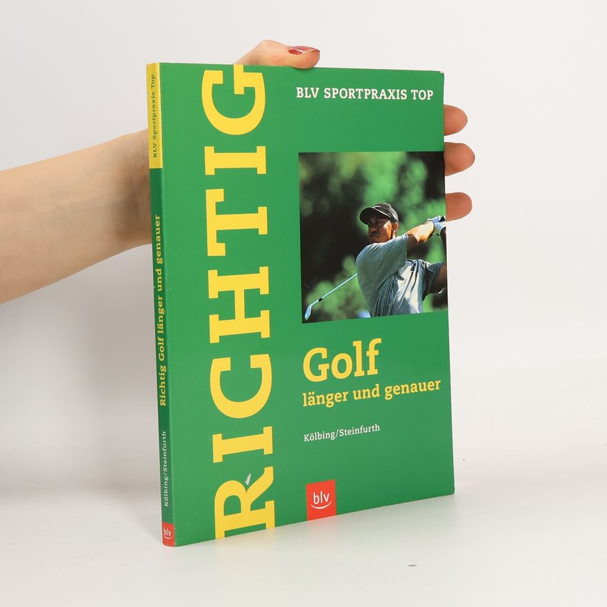 Alexander Kölbing Richtig Golf - länger und genauer