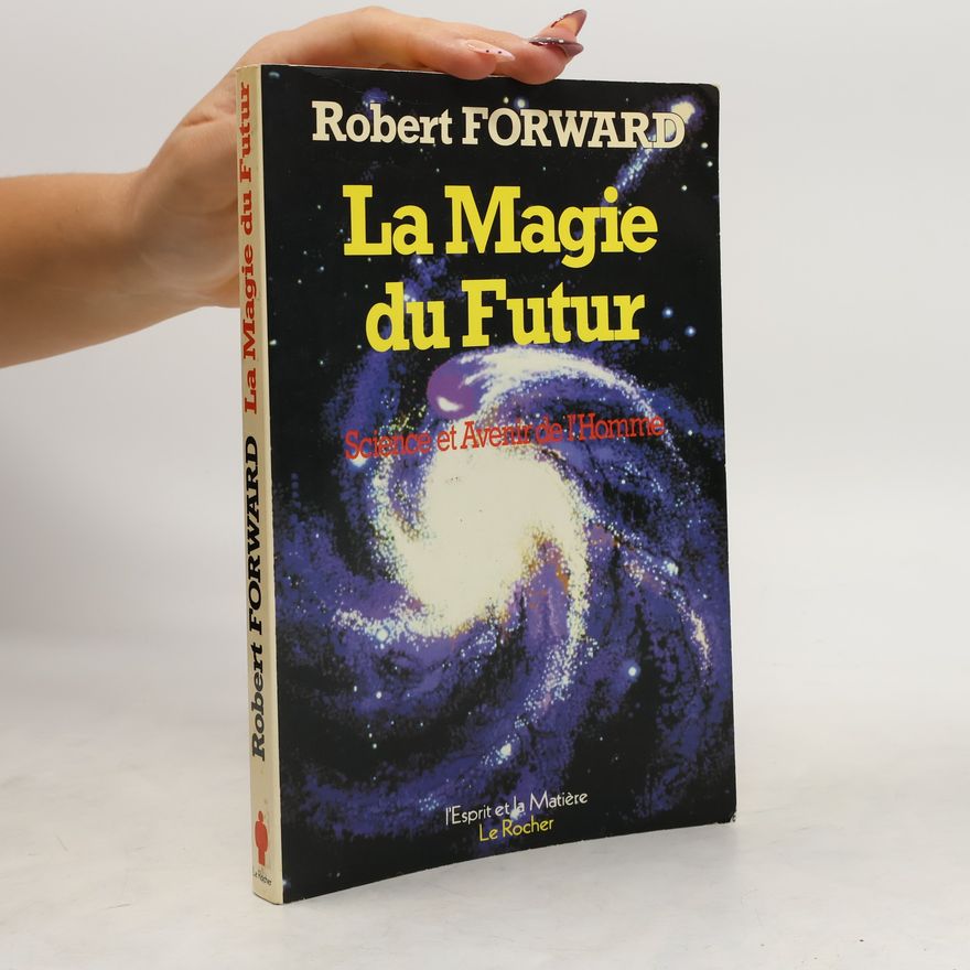 Robert L. Forward La magie du futur