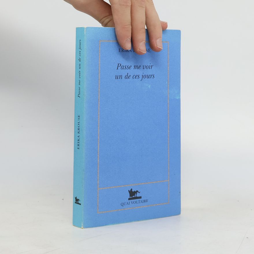 Erika Krouse Quai Voltaire: Passe me voir un de ces jours