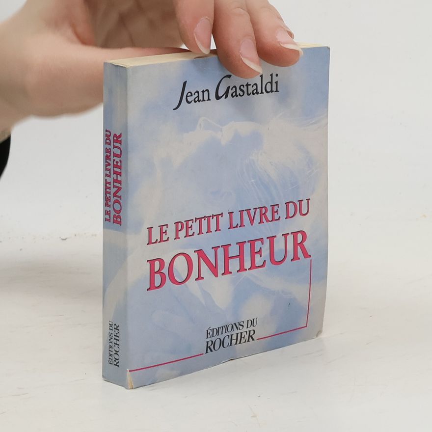 Jean Gastaldi Le petit livre du bonheur