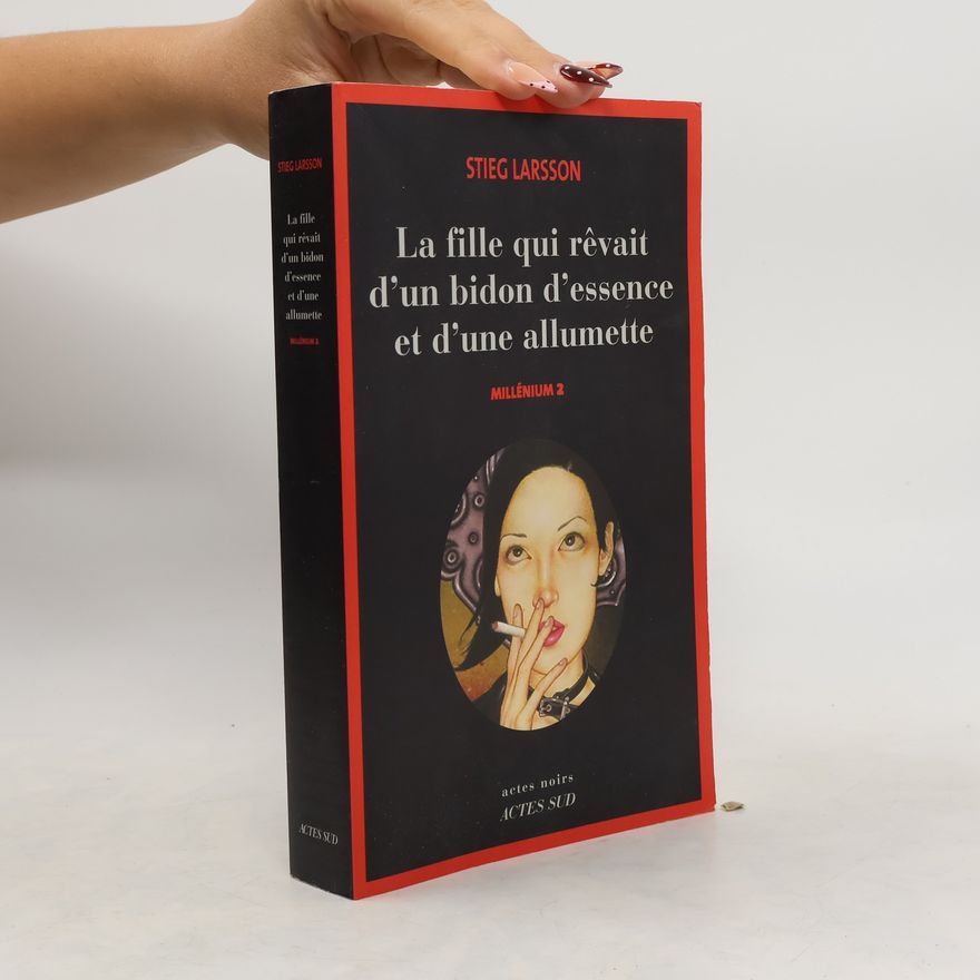 Stieg Larsson La fille qui rêvait d'un bidon d'essence et d'une allumette