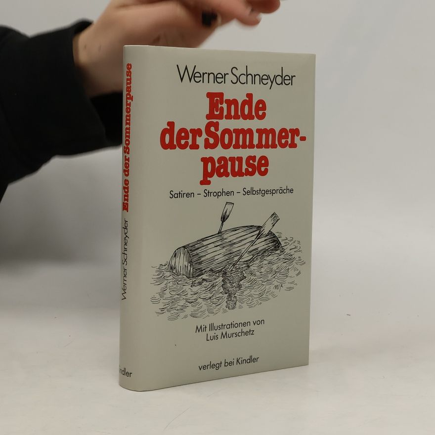 Werner Schneyder Ende der Sommerpause. Satiren, Strophen, Selbstgespräche