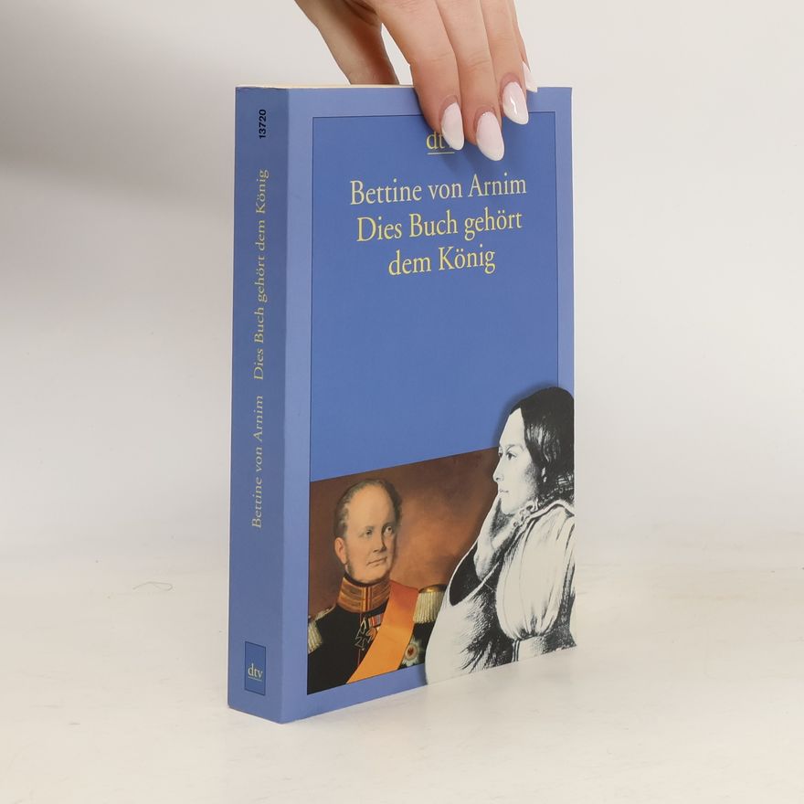 Bettina von Arnim Dies Buch gehört dem König