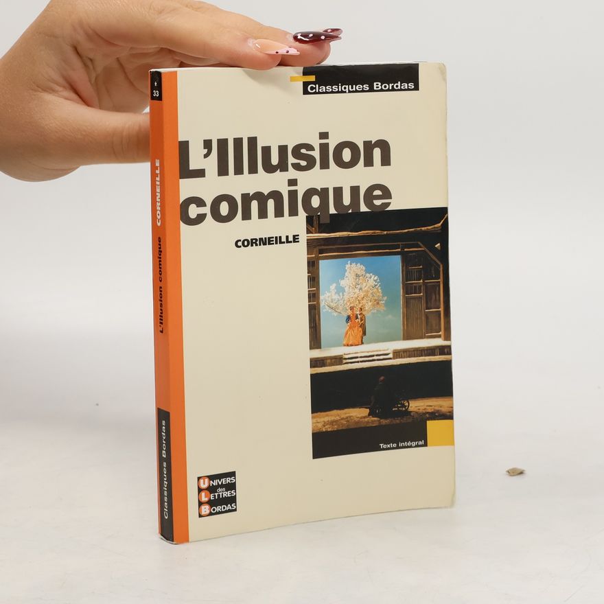 Pierre Corneille Classiques Bordas - 33: L'Illusion comique