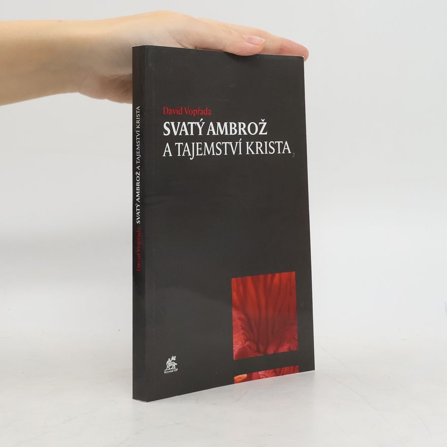 David Vopřada Svatý Ambrož a tajemství Krista