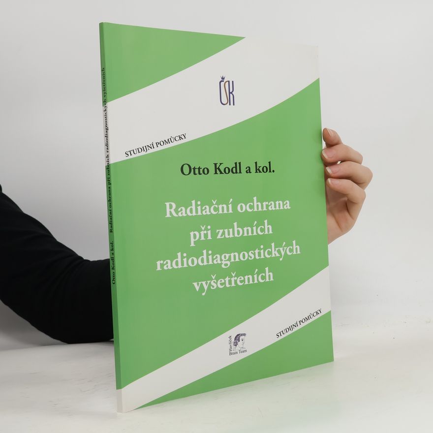 Otto Kodl Radiační ochrana při zubních radiodiagnostických vyšetřeních