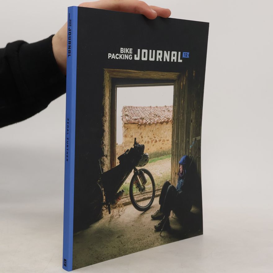 Collectif d'auteurs The Bikepacking Journal 12. Pedal Further