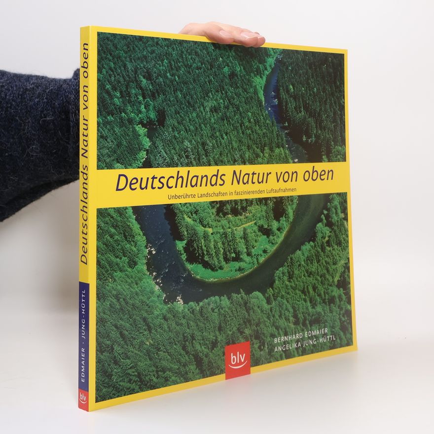 Bernhard Edmaier Deutschlands Natur von oben
