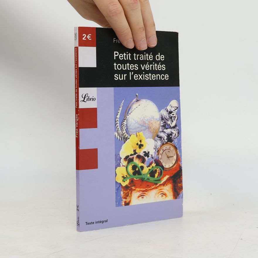 Fred Vargas Petit traité de toutes vérités sur l'existence