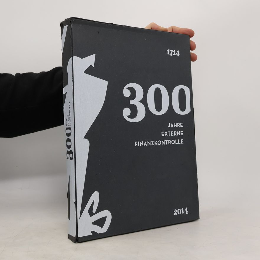 Autorenkollektiv 300 Jahre Externe Finanzkontrolle 1714-2014